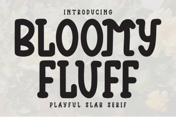 Bloomy Fluff: A Playful Slab Serif Font for Editorial Design