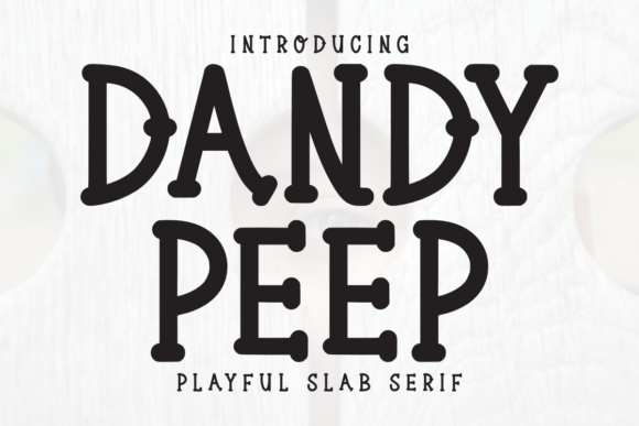 Dandy Peep Font Review: A Quirky Slab Serif with Heart