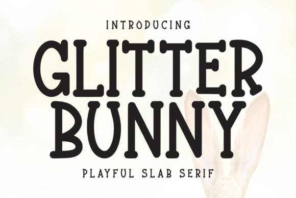 Glitter Bunny: A Playful Slab Serif Font for Digital Design